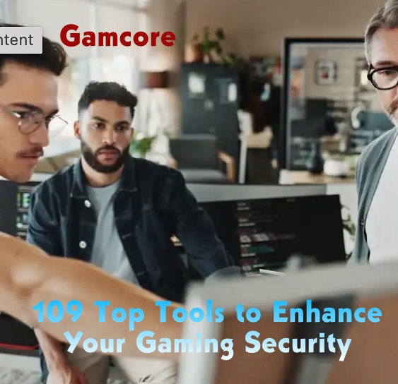109 Top Tools to Enhance Your Gaming Security